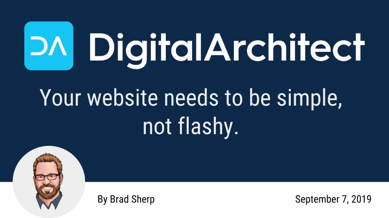 Your website needs to be simple, not flashy.